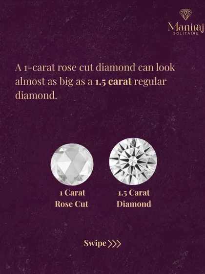 Here’s a practical comparison. A 1-carat rose-cut diamond can look almost as large as a 1.5-carat brilliant-cut diamond because of its wide surface area. It's a smart way to maximize visual impact.