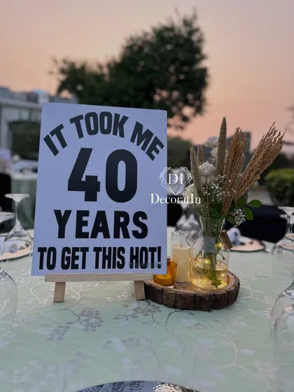 "It Took Me 40 Years To Get This Hot!" Another example of our fun and personalized signage that gets guests talking and laughing.