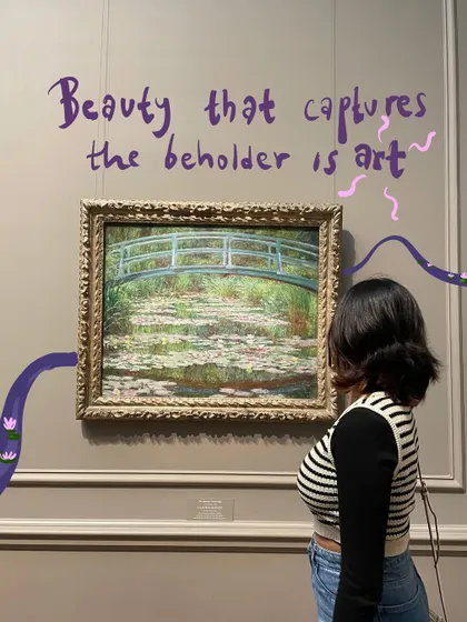 "Beauty that captures the beholder is art." A quote I doodled over a photo of me admiring a Monet painting.