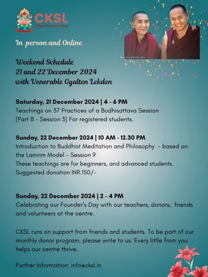 Our year culminates in completing our foundational courses, as shown in this schedule for the final sessions on the "37 Practices of a Bodhisattva" and "Introduction to Buddhist Meditation and Philosophy," followed by our Founder's Day celebration.