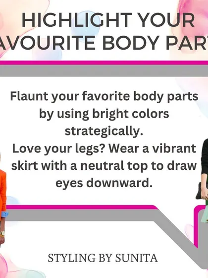 A tip on using color blocking to highlight your favorite body parts. Love your legs? Wear a vibrant skirt with a neutral top.