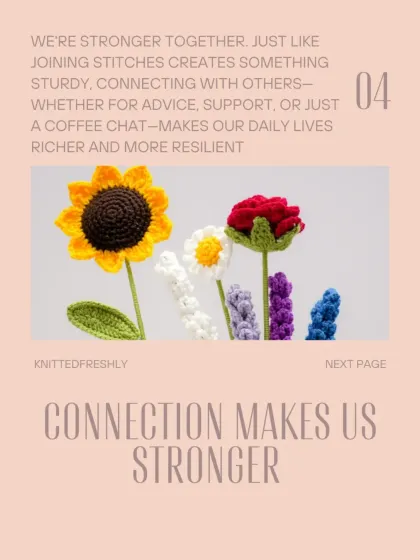 'Connection makes us stronger.' Just like joining stitches creates a sturdy fabric, connecting with others for support and advice makes our lives richer and more resilient.