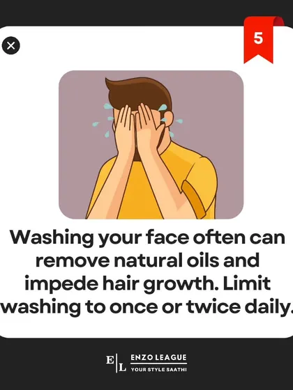 Over-washing your face can strip the natural oils that your facial hair needs to grow. I advise limiting face washing to twice a day to maintain a healthy balance.