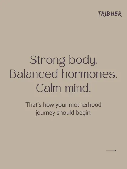 A strong body, balanced hormones, and a calm mind. We believe this is the ideal foundation for starting your motherhood journey, and our program is built around these three pillars.