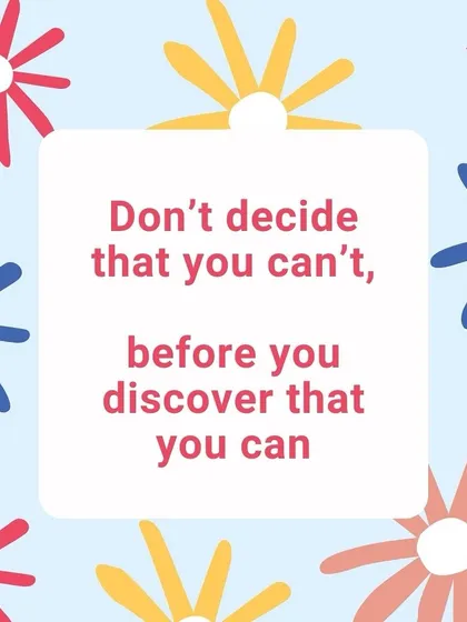 "Don't decide that you can't, before you discover that you can." This is a powerful message we want to pass on to our little ones, encouraging them to embrace challenges with confidence.