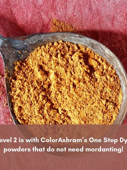 We work with ColorAshram's One-Step Dye powders, which simplify the process by not requiring mordanting. This makes natural dyeing more efficient and scalable.