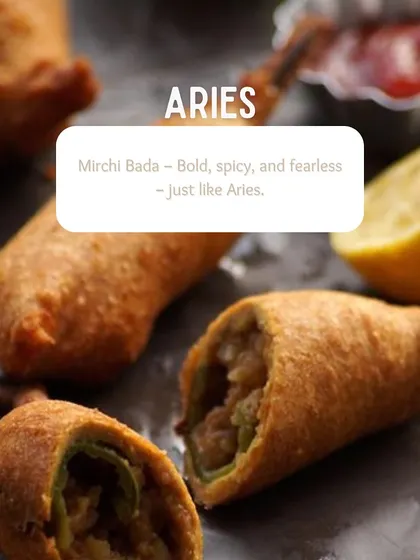 For the fiery Aries, we chose the Mirchi Bada. It's bold, spicy, and fearless, just like the personality of an Aries.