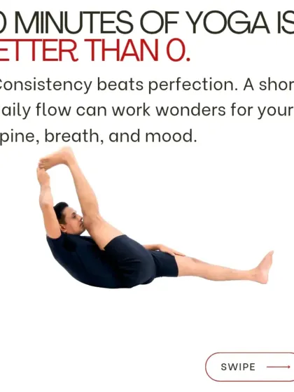 Ten minutes of yoga is better than zero. Consistency always beats perfection. A short daily flow can work wonders for your spine, breath, and mood.