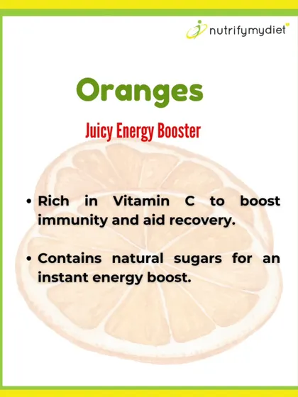 Oranges are a juicy energy booster. They are rich in Vitamin C for immunity and contain natural sugars for an instant, healthy energy lift.