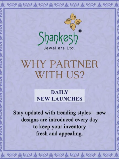 We introduce new designs every day to keep your inventory fresh and appealing. Partner with us to stay updated with trending styles and ensure your collection never becomes stagnant.