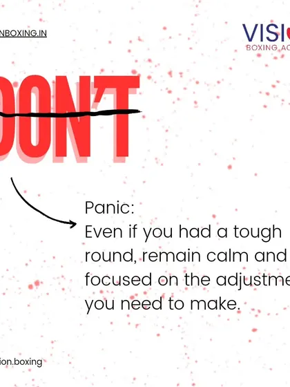 Even if you had a tough round, do not panic. Remain calm and focused on the adjustments you need to make. A clear mind is your greatest asset in the corner.