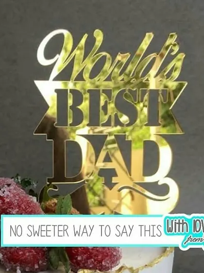 There's no sweeter way to tell your dad he's the best. This "World's Best Dad" topper, shown here on a cake with fresh strawberries, adds a touch of gold and a lot of love.