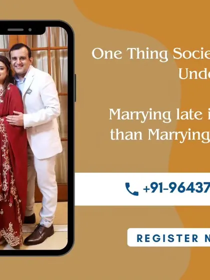 One thing society must understand: marrying late is always better than marrying wrong. We help you find the right person, no matter the timeline.