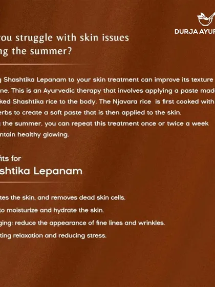 Shashtika Lepanam is an Ayurvedic therapy where a paste of cooked Shashtika rice and herbs is applied to the body. It exfoliates, moisturizes, and reduces the appearance of fine lines.