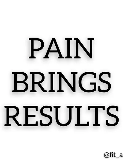 The muscular pain and soreness you feel after a hard workout is the feeling of change. It's the signal that you are breaking down muscle so it can be rebuilt stronger. Pain brings results.