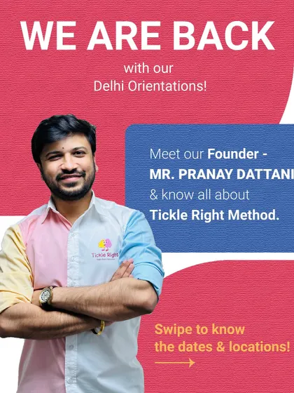 We are back with our Delhi orientations! Meet our founder, Mr. Pranay Dattani, and learn all about the Tickle Right method. Swipe to see the dates and locations.
