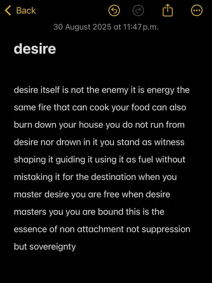 Desire itself is not the enemy; it is energy. The goal is not suppression but sovereignty, using it as fuel without mistaking it for the destination.