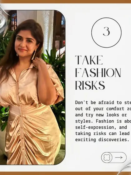 A tip from my series: "Take Fashion Risks." Don't be afraid to step out of your comfort zone.