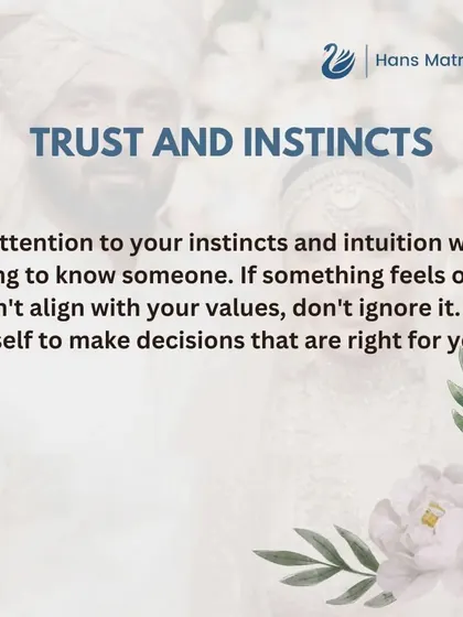 Always trust your instincts when getting to know someone. If something does not feel right or does not align with your values, it is important not to ignore it.