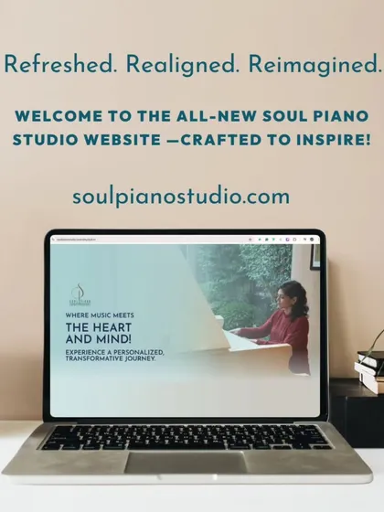 Welcome to the all-new Soul Piano Studio website. I'm so excited to have a digital space that is refreshed, realigned, and reimagined to inspire your musical journey.