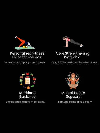 My program offers personalized fitness plans, core strengthening programs, simple nutritional guidance, and mental health support, all designed for mamas.