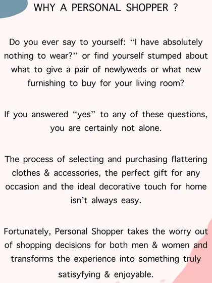 If you have ever felt overwhelmed by choice or unsure of what to buy, you are not alone. My service is the solution, transforming the often stressful task of shopping for clothes, gifts, or home decor into an enjoyable and satisfying experience.
