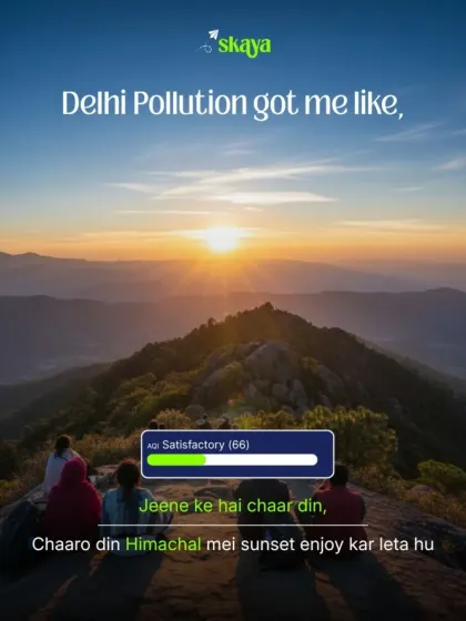 Delhi pollution got you down? Maybe it's a sign to enjoy a sunset in Himachal instead. We can help you find a clean-air destination to escape to.