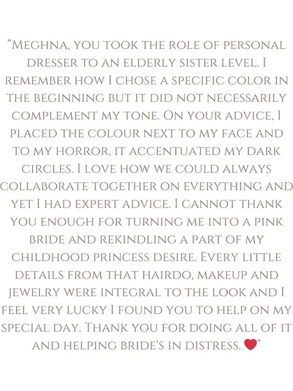 "Meghna, you took the role of personal dresser to an elderly sister level." Words like these from my clients mean the world to me. This testimonial from a bride we styled virtually from Montreal is a reminder of why I love what I do.