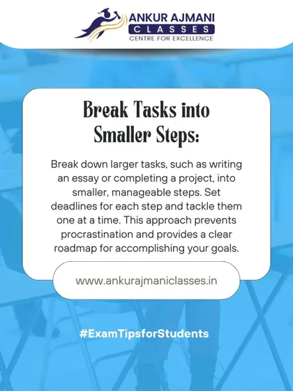 A practical tip for students: Break down large tasks like essays or projects into smaller, manageable steps with deadlines. This prevents procrastination.