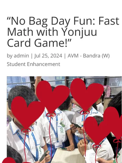 An article from AVM School in Mumbai featuring my Yonjuu card game being used during a 'No Bag Day'. It's incredibly rewarding to see my creation being used to make math fun in schools.
