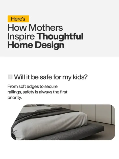 This graphic continues the theme of mother-inspired design, focusing on safety as a top priority. We incorporate elements like soft edges on furniture and secure railings to create a child-friendly home.