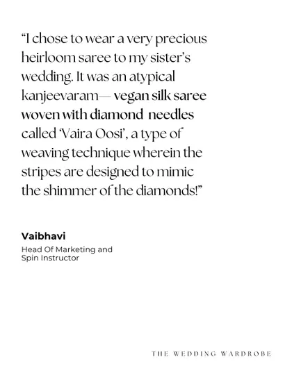 A real bridesmaid's story. She chose to wear a precious heirloom saree, a vegan silk Kanjeevaram woven with diamond needles, a technique called 'Vaira Oosi' that mimics the shimmer of diamonds.