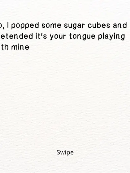 A short, sensual poem about longing. Pretending sugar cubes are a lover's tongue, a sweet and fleeting replacement for a real connection.