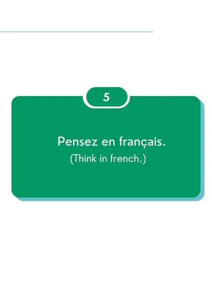 Tip 5: Think in French. Try to formulate your thoughts in French to make the language a more natural part of your cognitive process.