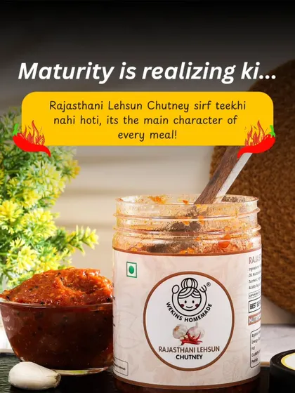 Maturity is realizing that our Rajasthani Lehsun Chutney isn't just spicy, it's the main character of every meal. A bold flavor that transforms any dish.