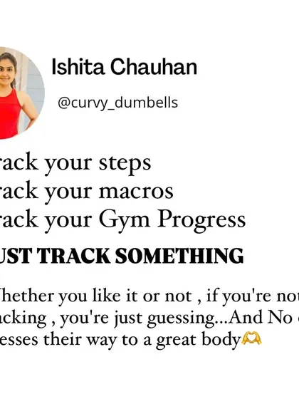 If you're not tracking, you're just guessing. Track your steps, macros, or gym progress. Tracking creates awareness and accountability.