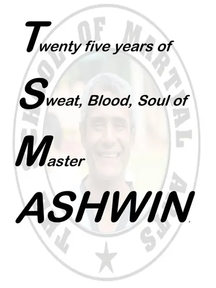 A tribute to the heart and soul of our school, Master Ashwin. This graphic was created to celebrate 25 years of his sweat, blood, and soul poured into building The School of Martial Arts.