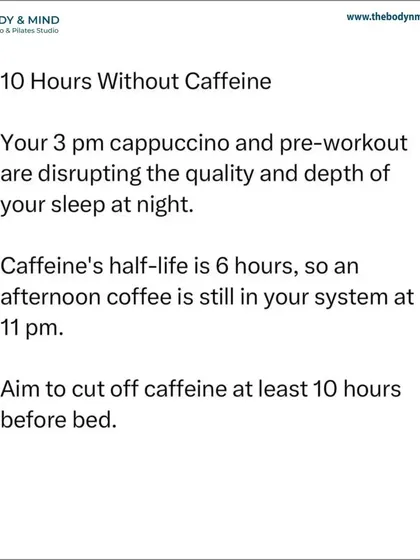 The 10-hour rule: Aim to cut off caffeine at least 10 hours before bed. The half-life of caffeine is long, meaning an afternoon coffee can still be disrupting your sleep quality late at night.