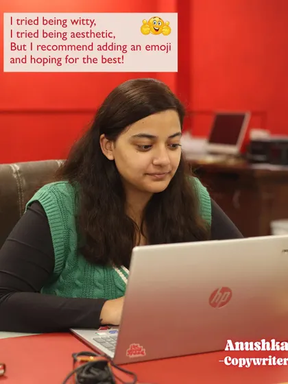 Meet Anushka, our copywriter. When in doubt, she recommends adding an emoji and hoping for the best. A fun take on the art of copywriting.