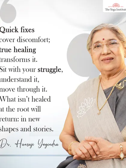 I always say that quick fixes only cover discomfort; true healing transforms it. What isn't healed at the root will return in new shapes and stories.