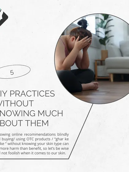 Blindly following DIY practices or "ghar ke nuske" can do more harm than good. Be wise when it comes to your skin and seek professional advice.