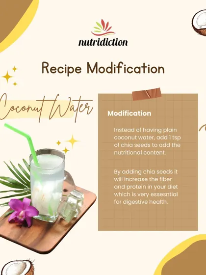 Here's a simple recipe modification to boost your hydration. Instead of plain coconut water, add a teaspoon of chia seeds. This increases the fiber and protein content, which is essential for good digestive health.