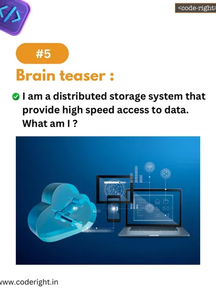 Brain Teaser: I am a distributed storage system that provides high speed access to data. What am I? This riddle points to technologies like distributed file systems.