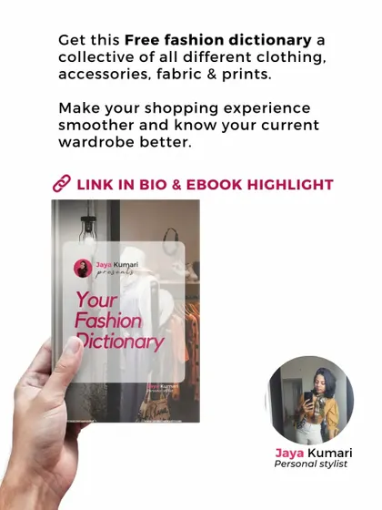 Get my free fashion dictionary, a collective guide to different clothing, accessories, fabrics, and prints. It will make your shopping experience smoother and help you understand your current wardrobe better.