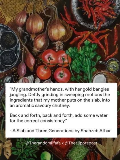"My grandmother's hands, with her gold bangles jangling. Deftly grinding in sweeping motions..." The sounds and sights of the kitchen are as much a part of the memory as the taste.