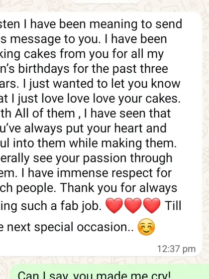 This heartfelt feedback from a client who has been ordering from me for three years for her son's birthdays made me cry. It's for clients like this that I pour my heart into every cake.