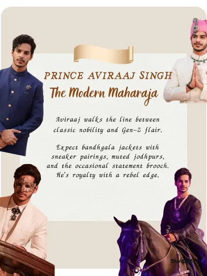 Prince Aviraaj Singh is the Modern Maharaja. His style walks the line between classic nobility and Gen-Z flair, with bandhgala jackets paired with sneakers and the occasional statement brooch.