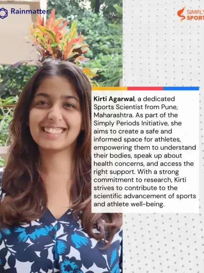 Meet Kirti Agarwal, a dedicated Sports Scientist and Simply Periods Facilitator. With a strong commitment to research, Kirti aims to create a safe and informed space for athletes to speak up about their health concerns.