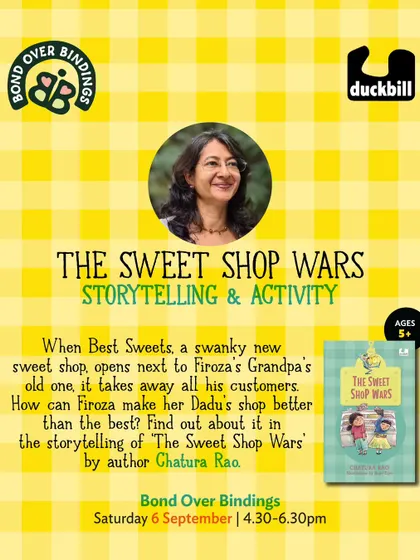 This poster announced "The Sweet Shop Wars" storytelling event with author Chatura Rao. It was a wonderful session where kids discovered how a girl fights to make her grandpa's sweet shop the best.