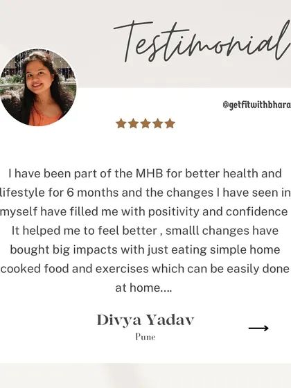 Divya has been with me for 6 months and the changes have filled her with positivity and confidence. She loves that the plan uses simple home-cooked food and easy home exercises.